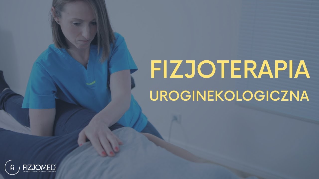 FIZJOTERAPIA UROGINEKOLOGICZNA - KIEDY I DLA KOGO?