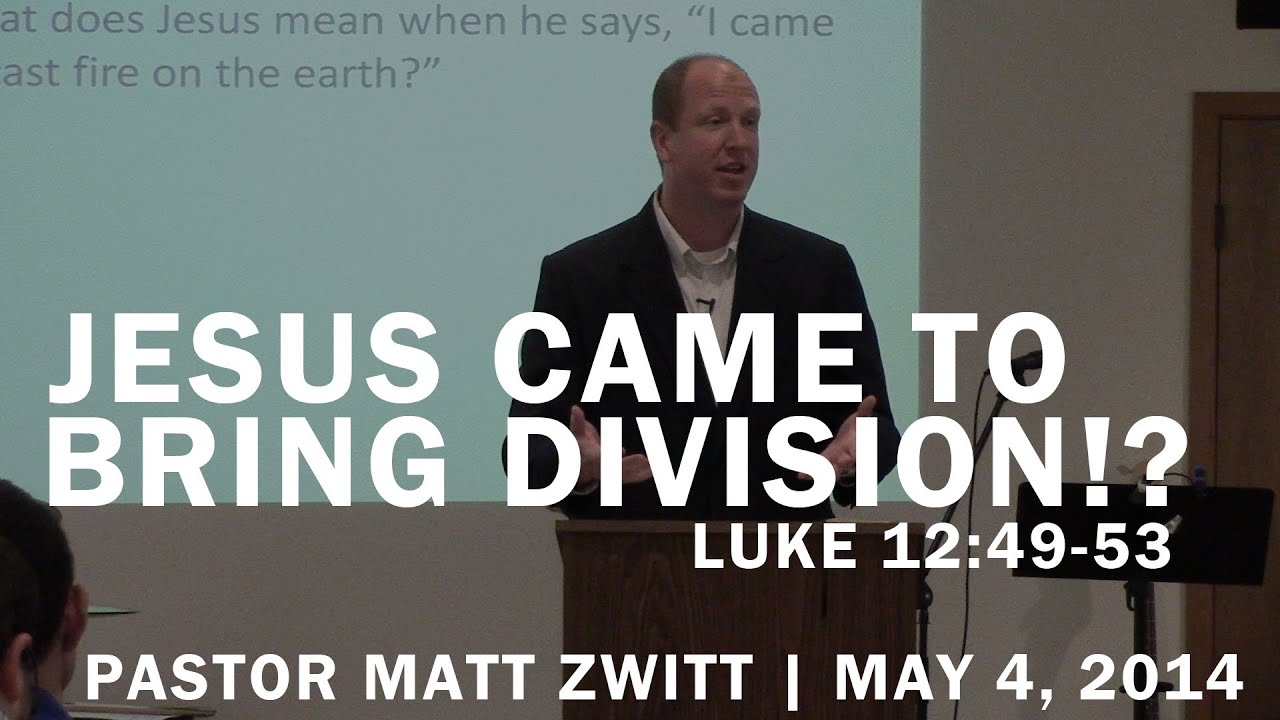 Sermon - Jesus Came to Bring Division!? (05.04.14)