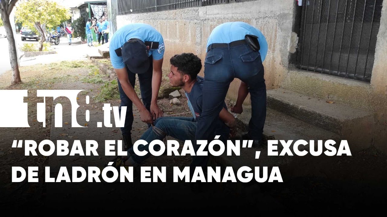 «Le quería robar el corazón»: La «sinvergüenzada» de un ladrón en Managua - Nicaragua