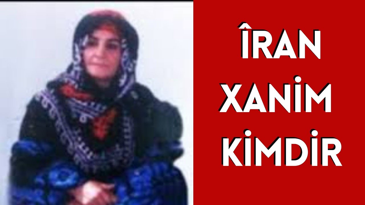 Îran Xanim Kimdir Hayatı ve Hakkında Bilinmeyenler