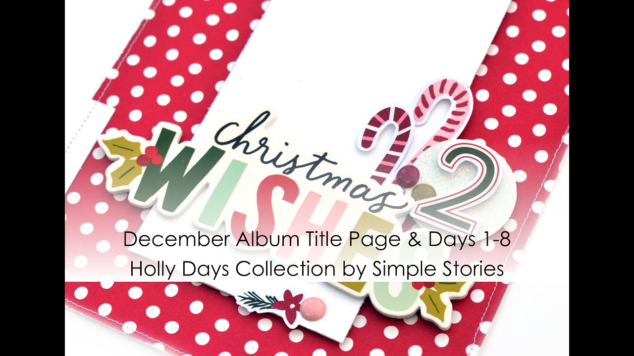 December Album Title Page & Days 1-8 | Simple Stories Holly Days