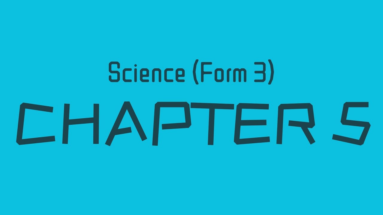Science Form 3 (Chapter 5) 「华文讲解」
