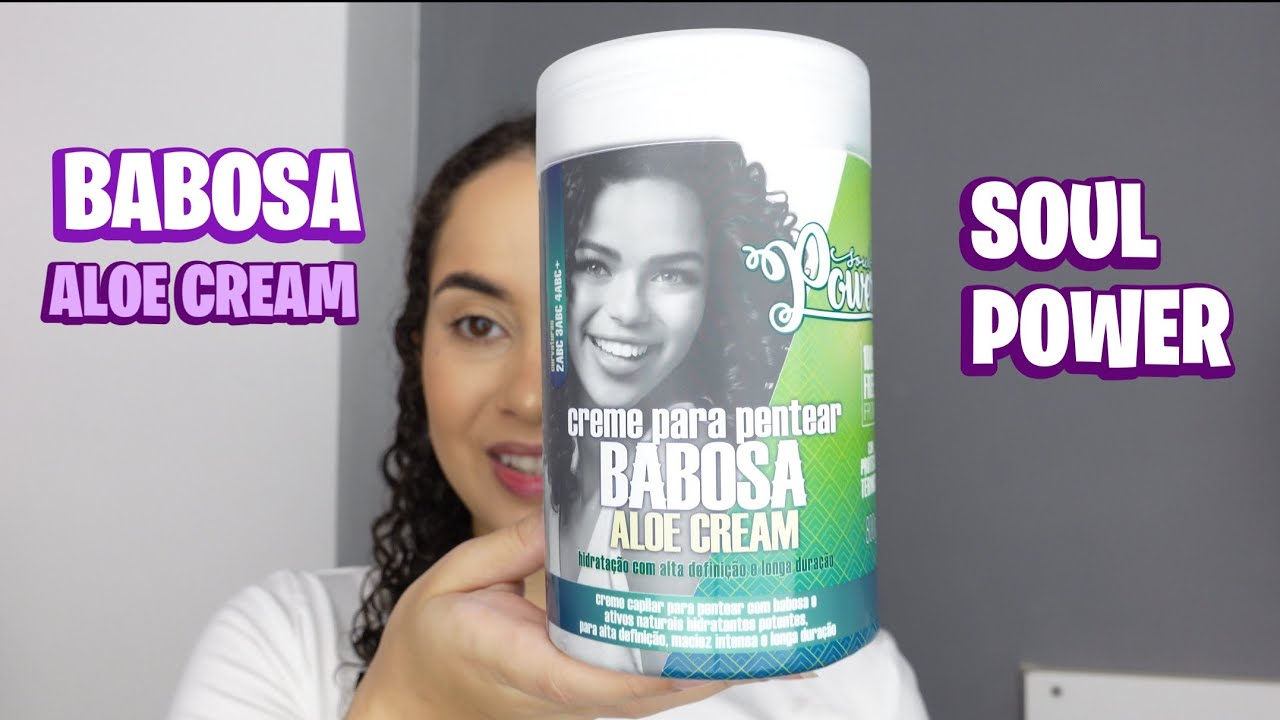 BABOSA ALOE CREAM - lançamento da SOUL POWER (testando)