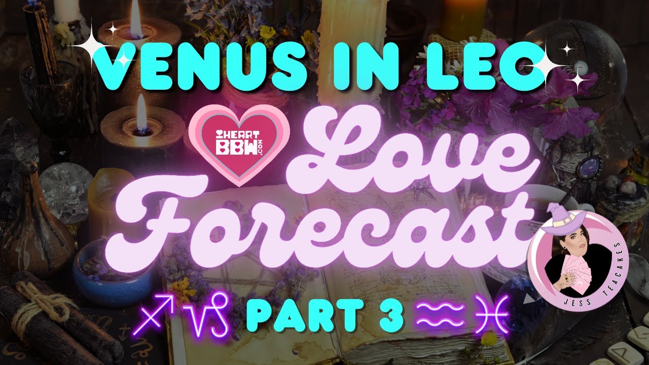 Witchy Wellness: Venus in Leo Love Forecast - Part 3