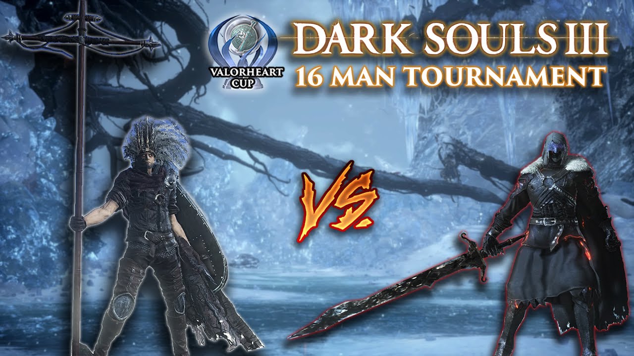The ValorHeart Cup - Dark Souls 3 PVP 16 man Tournament (PS4) w. DanteWTF
