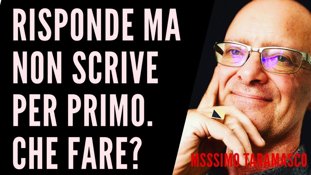 Risponde ai miei messaggi ma non mi scrive per primo! Cosa devo fare?