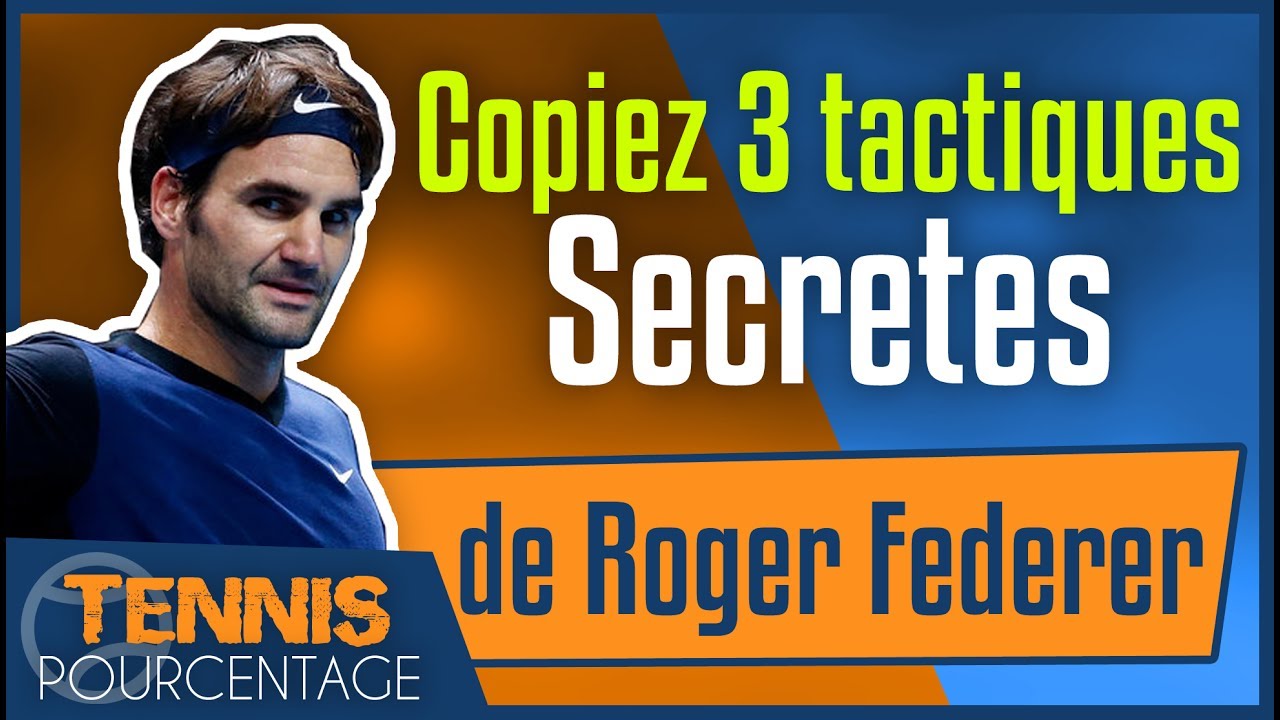 Roger Federer-TOP 3 des tactiques à copier