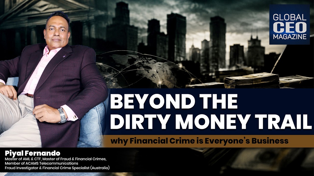 BEYOND THE DIRTY MONEY TRAIL: Why Financial Crime is Everyone&rsquo;s Business
