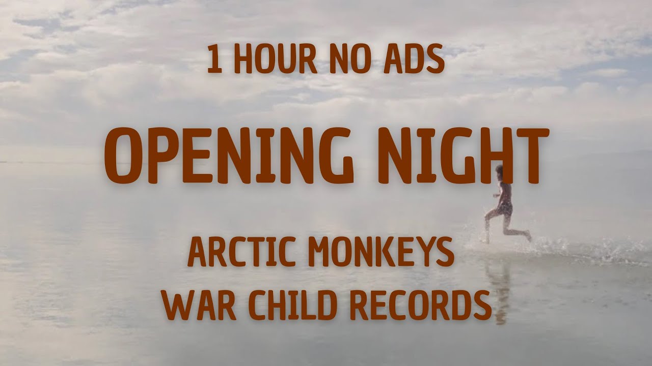[1 Hour] [No Ads] Arctic Monkeys - Opening Night | #arcticmonkeys #warchild