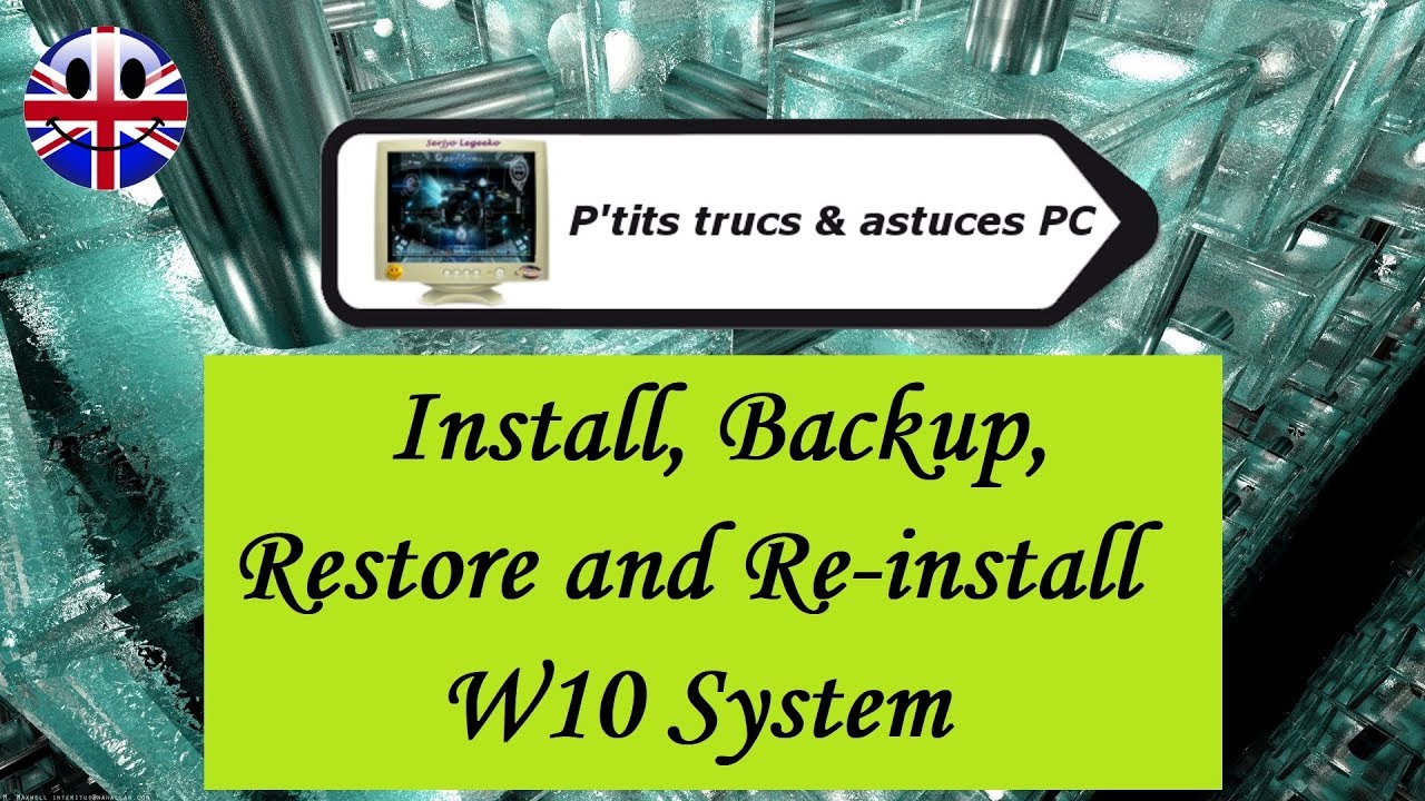 [Tuto informatique#Vid&eacute;o N&deg;329] Install, Backup, Restore and Re-install W10 System