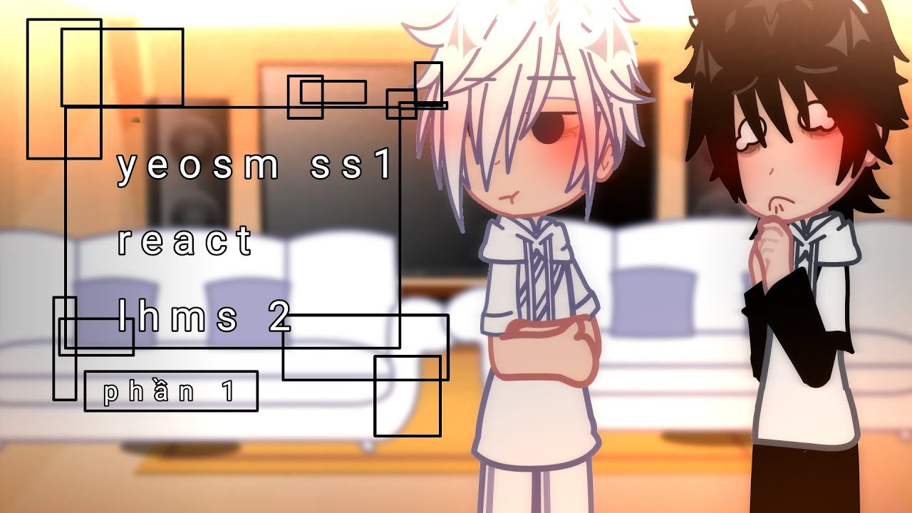 gacha club : yeosm ss 1 react lhms 2 // #gachaclub #gachareact // P.1// by: hoàngthy