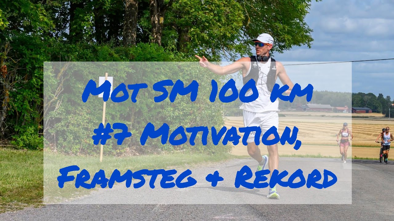Mot SM 100 km (?) | #7 Motivation, Framsteg & Rekord