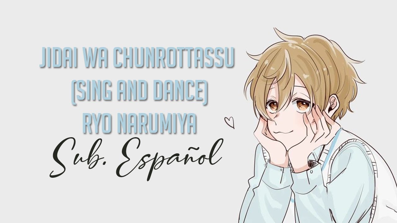 Jidai wa Chunrottassu (Sing and Dance) | Ryo Narumiya Character Song- Dakaretai Otoko || Sub Español