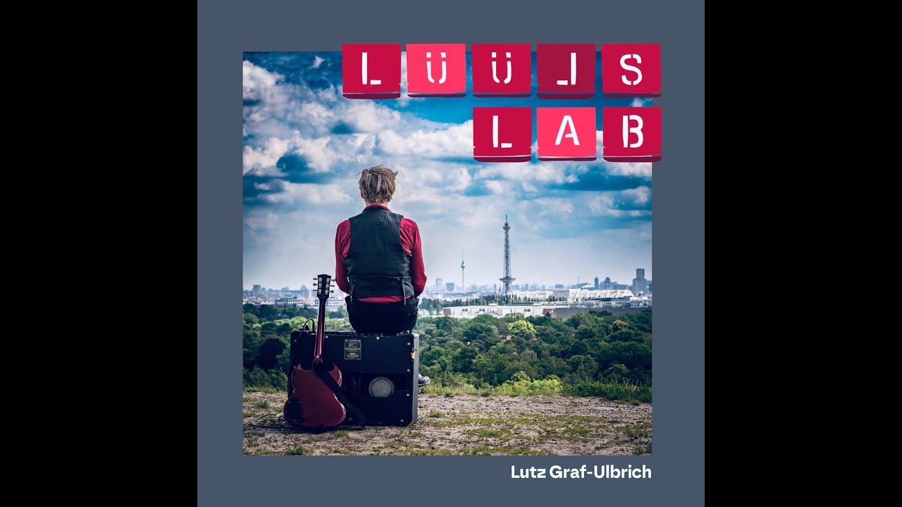 Lutz Graf-Ulbrich: Sad And Hopeful (L&uuml;&uuml;ls Lab) - Official video