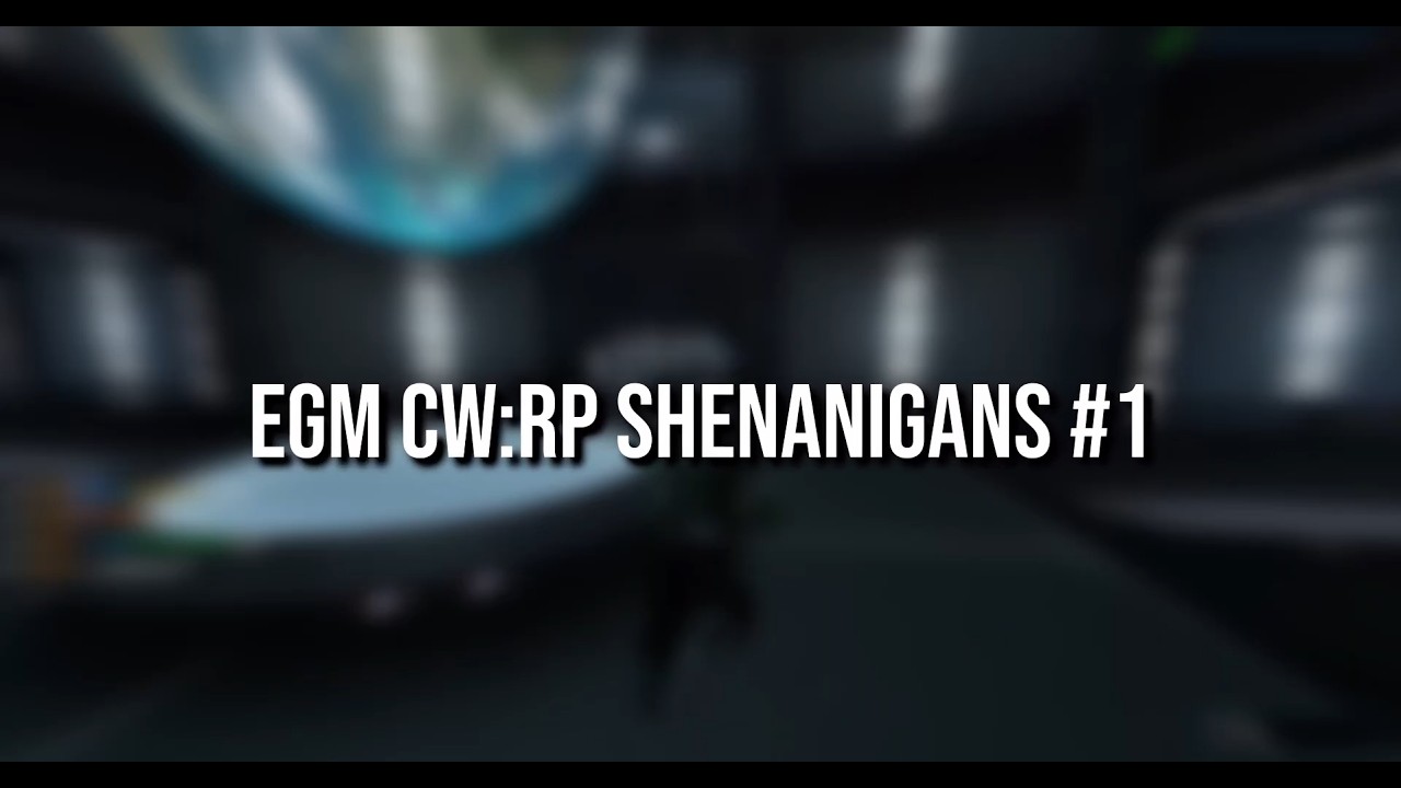 EGM CW:RP Shenanigans #1