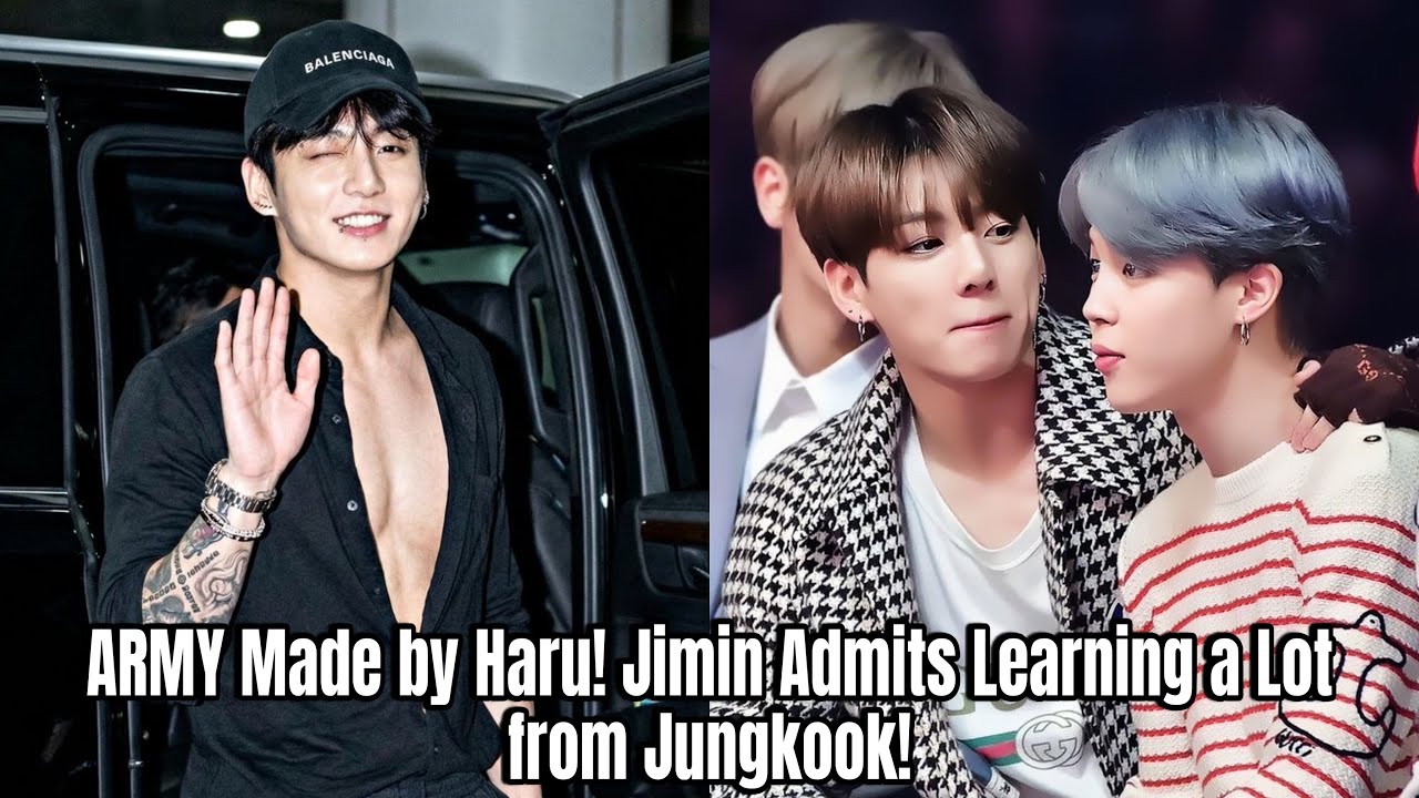 ARMY Made by Haru! Jimin Admits Learning a Lot from Jungkook!
