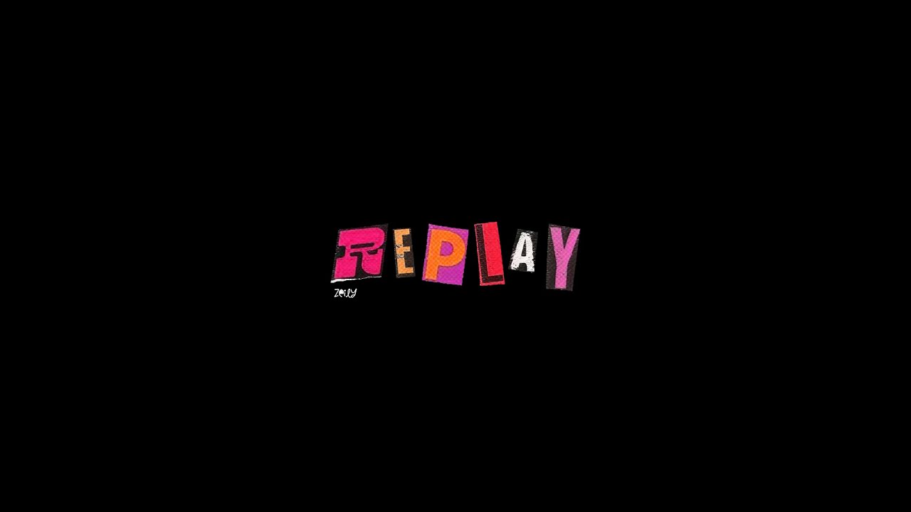 ZEILY - REPLAY (lyrics video)