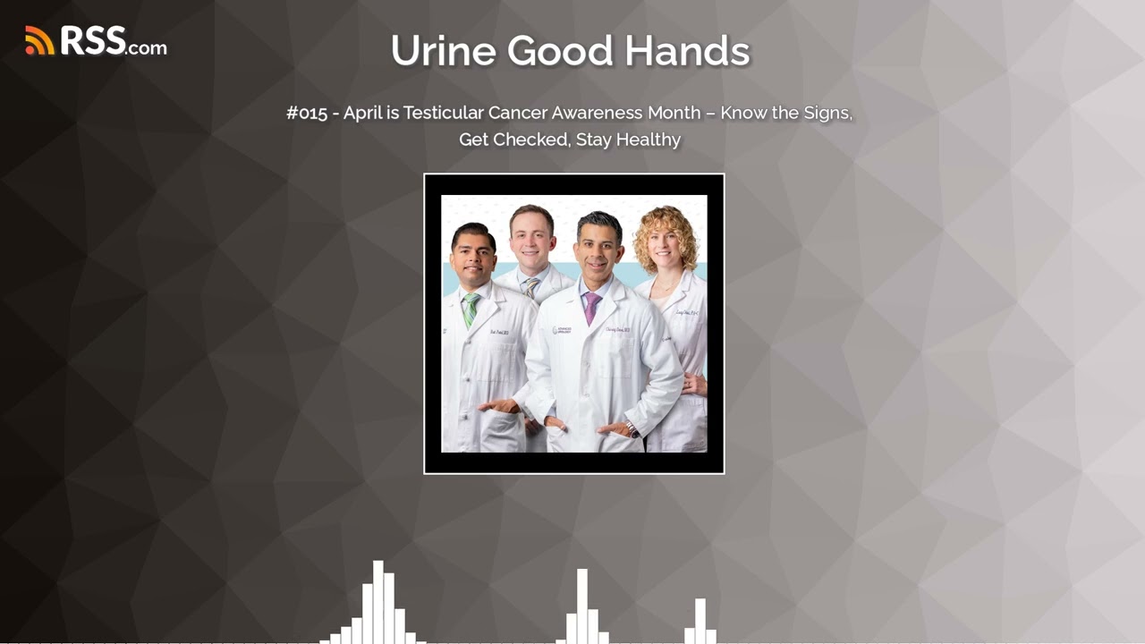 #015 - April is Testicular Cancer Awareness Month – Know the Signs, Get Checked, Stay Healthy