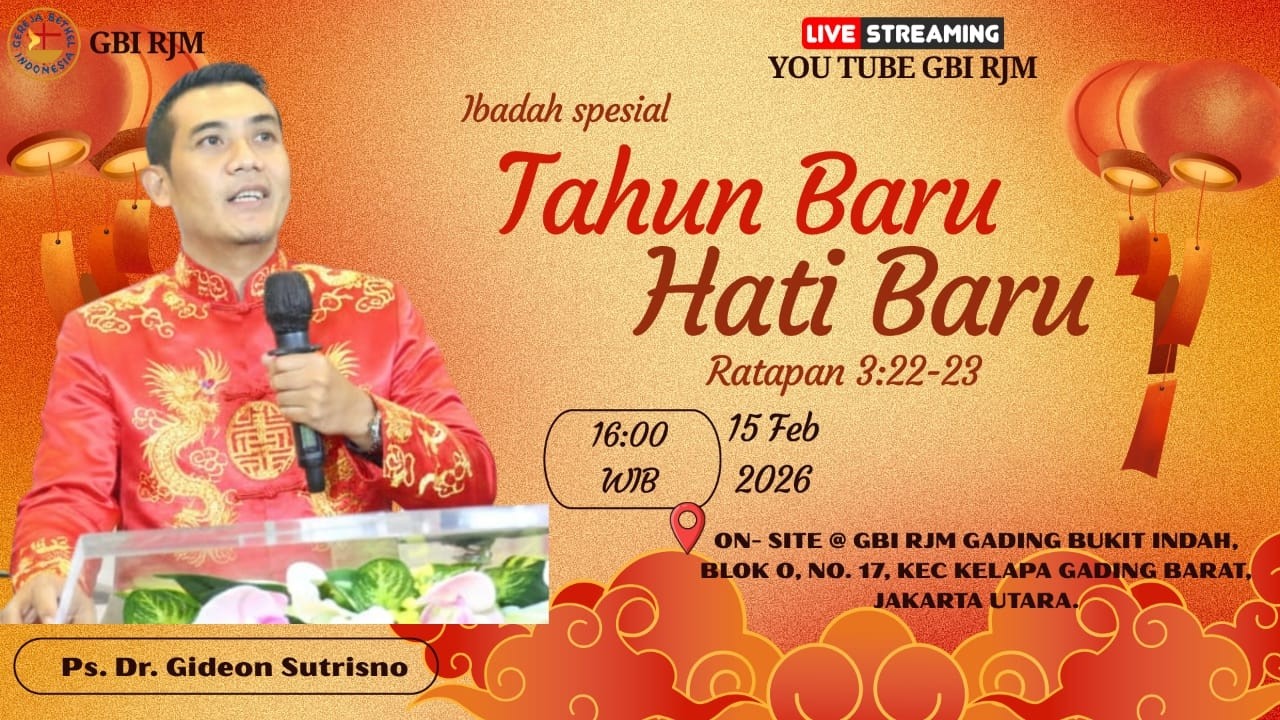 IBADAH SPESIAL IMLEK GBI RJM, MINGGU SORE, 15 Feb 2026, PUKUL 16.00 WIB, Ps. Dr. Gideon Sitrisno.