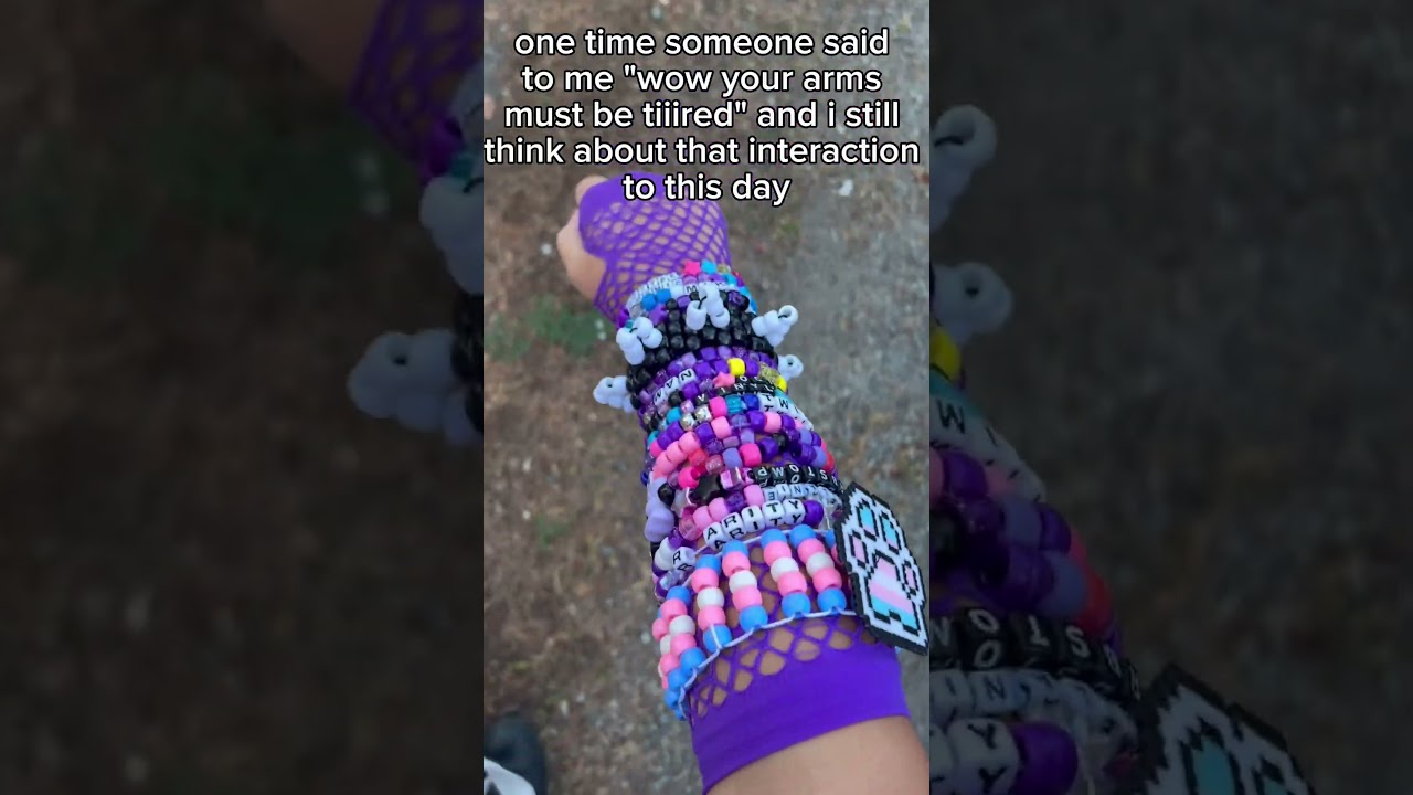 i go in public with my arms entirely covered in kandi
