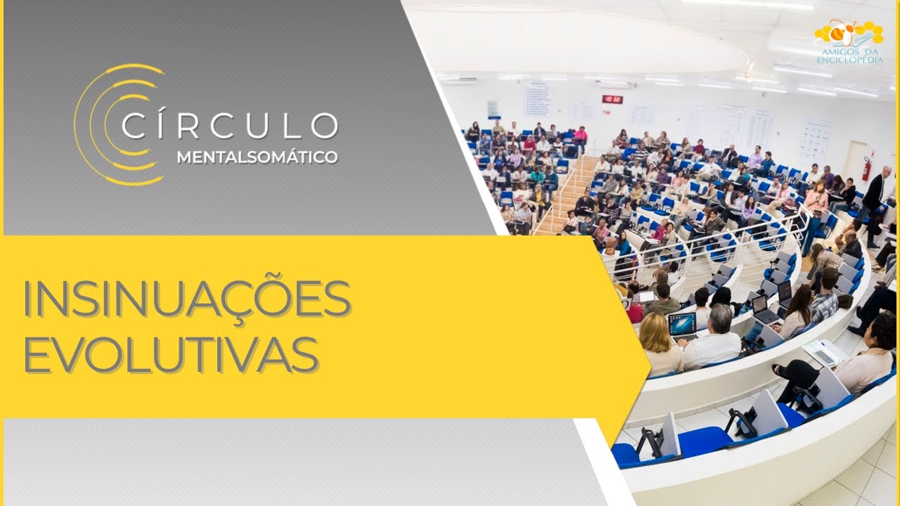 Círculo Mentalsomático 651 - Insinuações Evolutivas