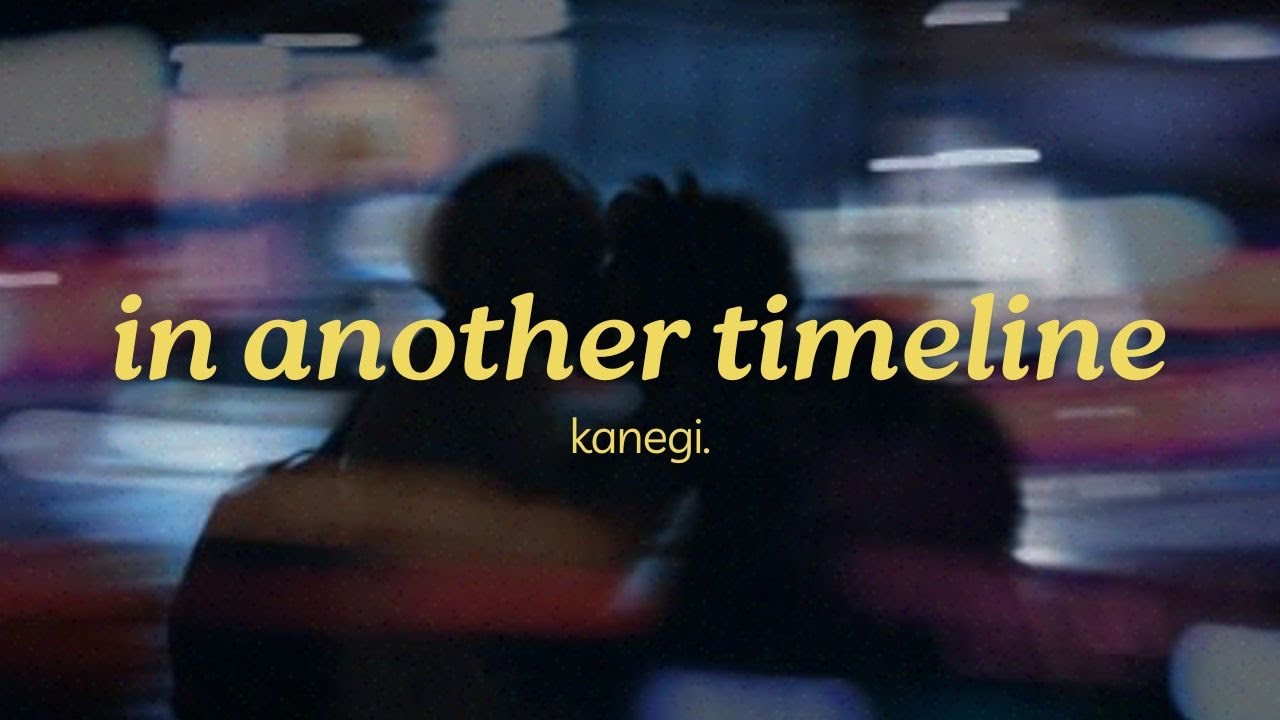 kanegi. - in another timeline (official lyric video)