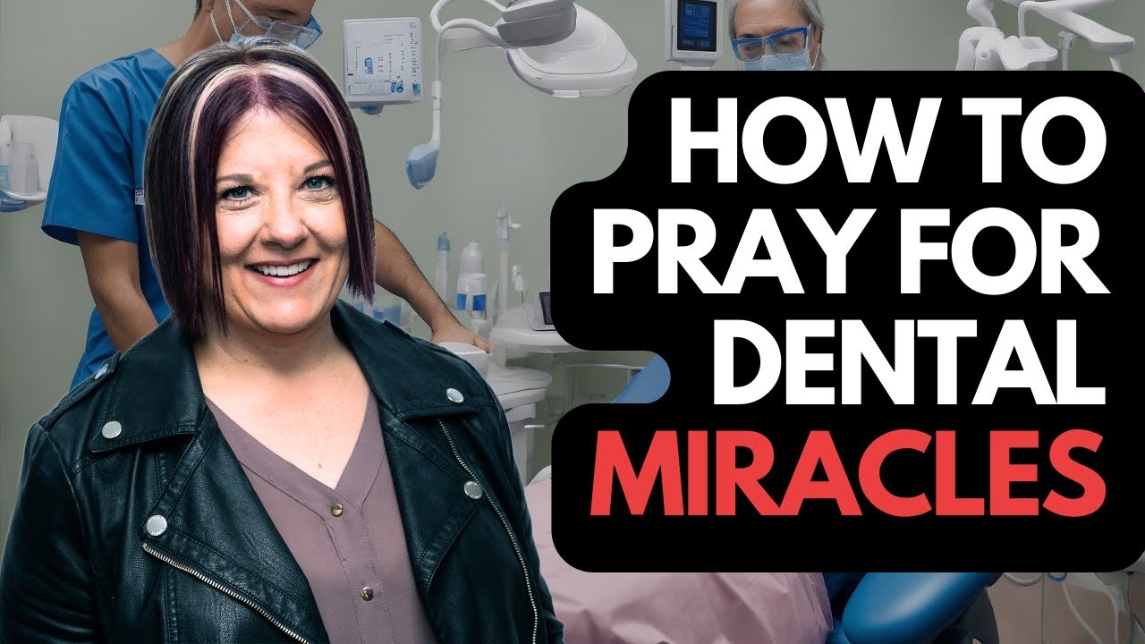 How To Pray For Dental Miracles