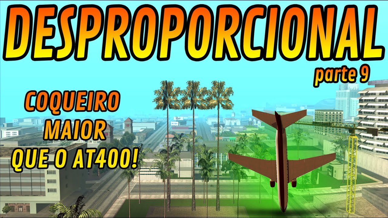 AS PROPORÇÕES ERRADAS DO GTA SAN ANDREAS - PARTE: 9