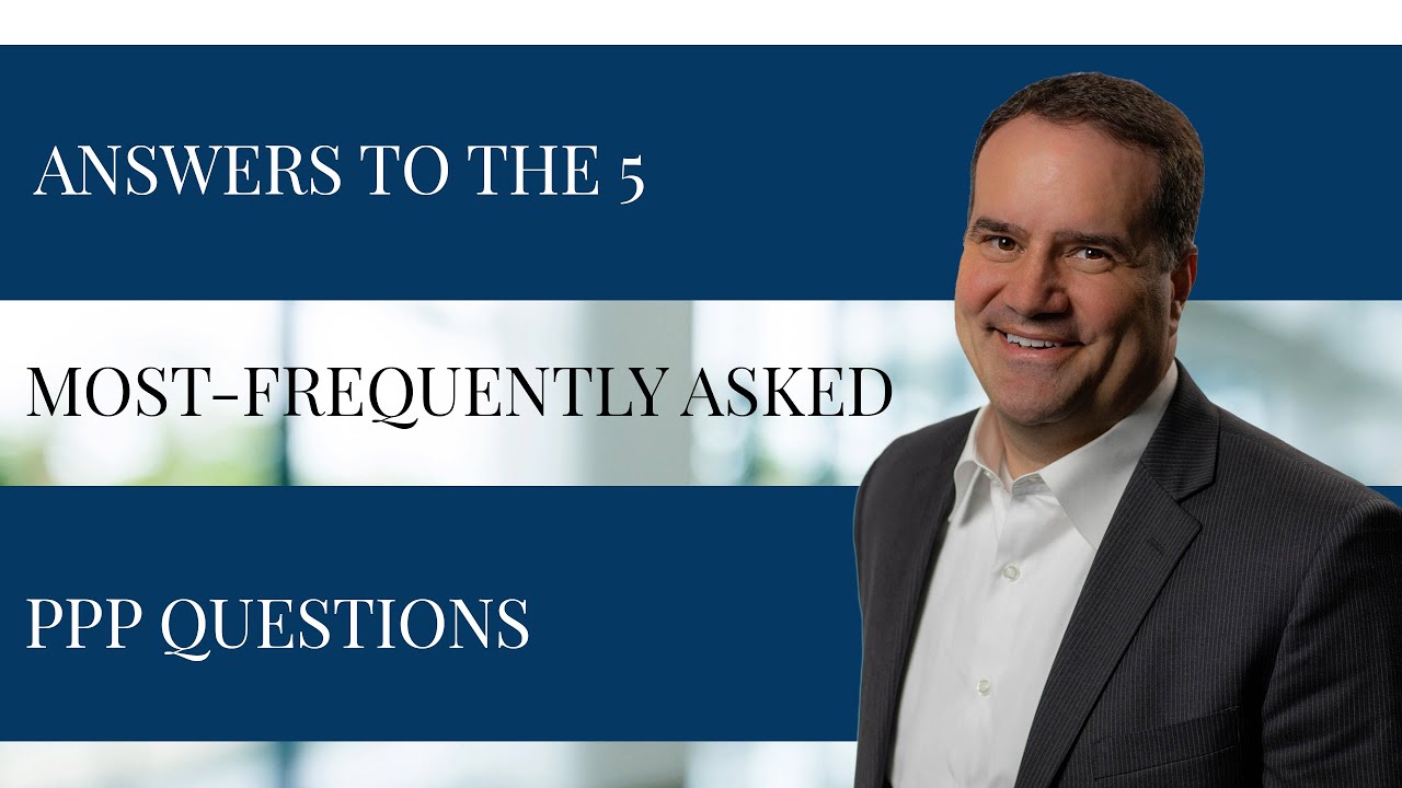 Answers to the 5 Most-Frequently Asked PPP Questions
