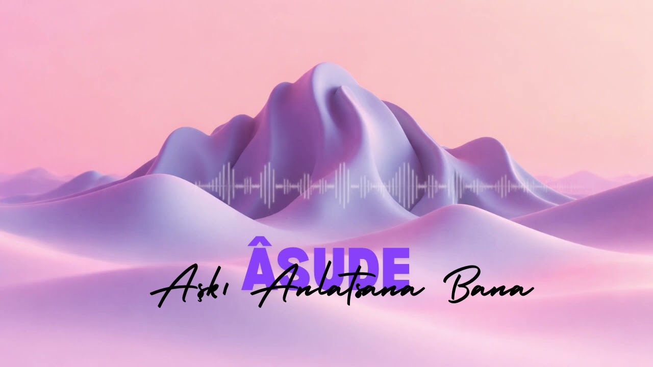 Âsude - Aşkı Anlatsana Bana