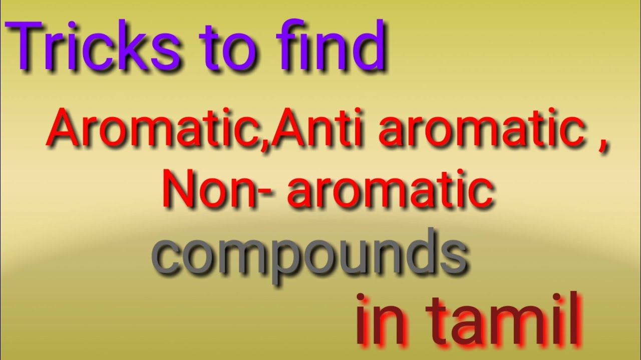 Trick to find aromatic,anti aromatic and non aromatic compounds in tamil