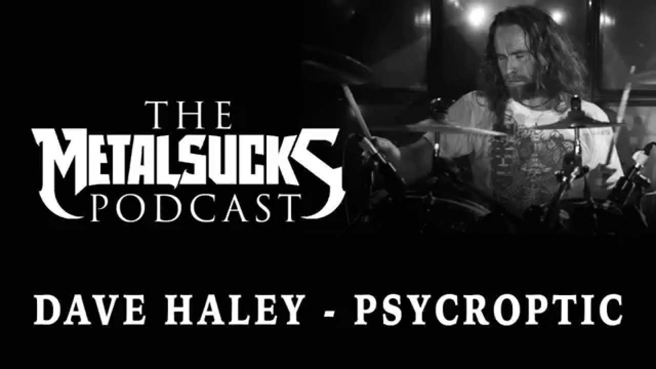 PSYCROPTIC Drummer Dave Haley on The MetalSucks Podcast #86