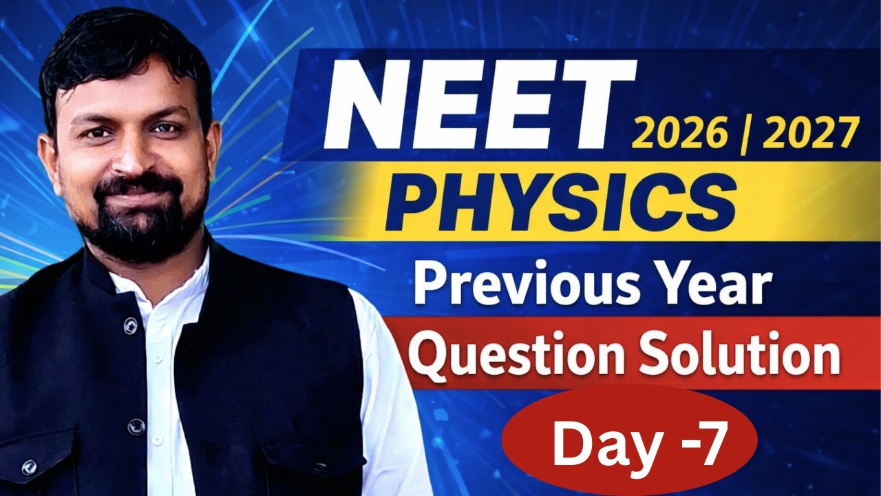 Day 7 | NEET 2026–2027 Physics | Previous Year Questions Solution | Manish Kumar IIT Kharagpur