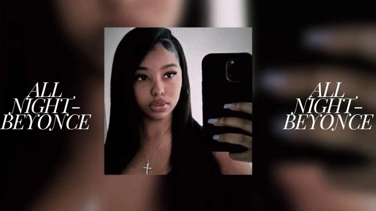 All night-Beyonce (sped up)