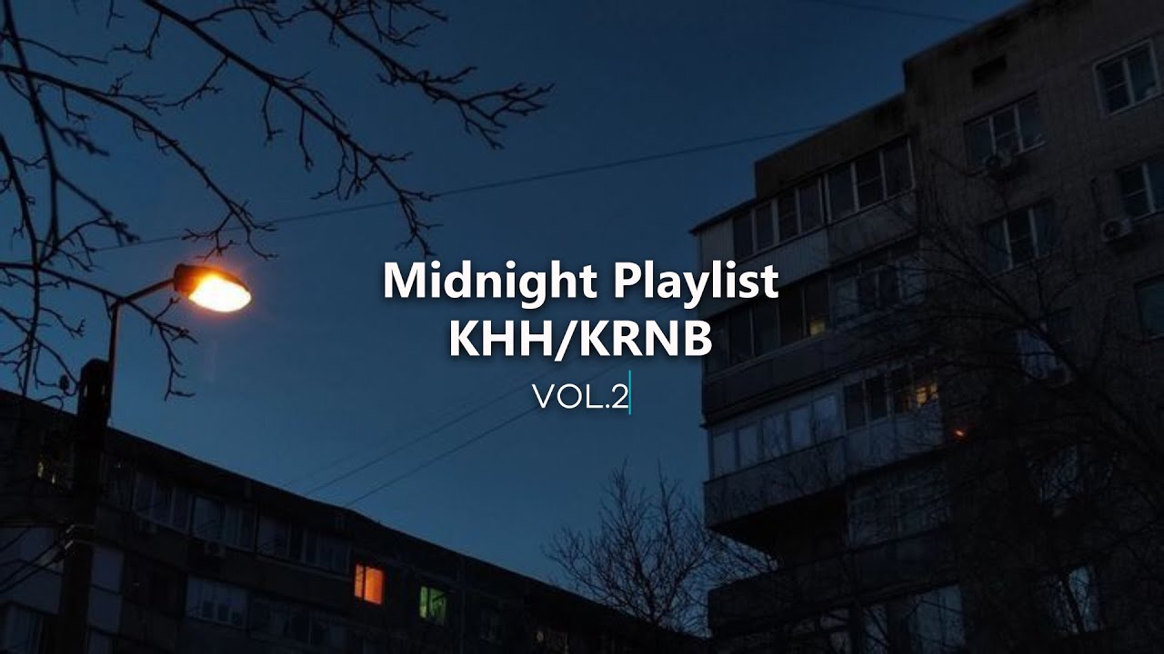 Chill KHH/KRNB Playlist | Midnight Playlist | Vol.2