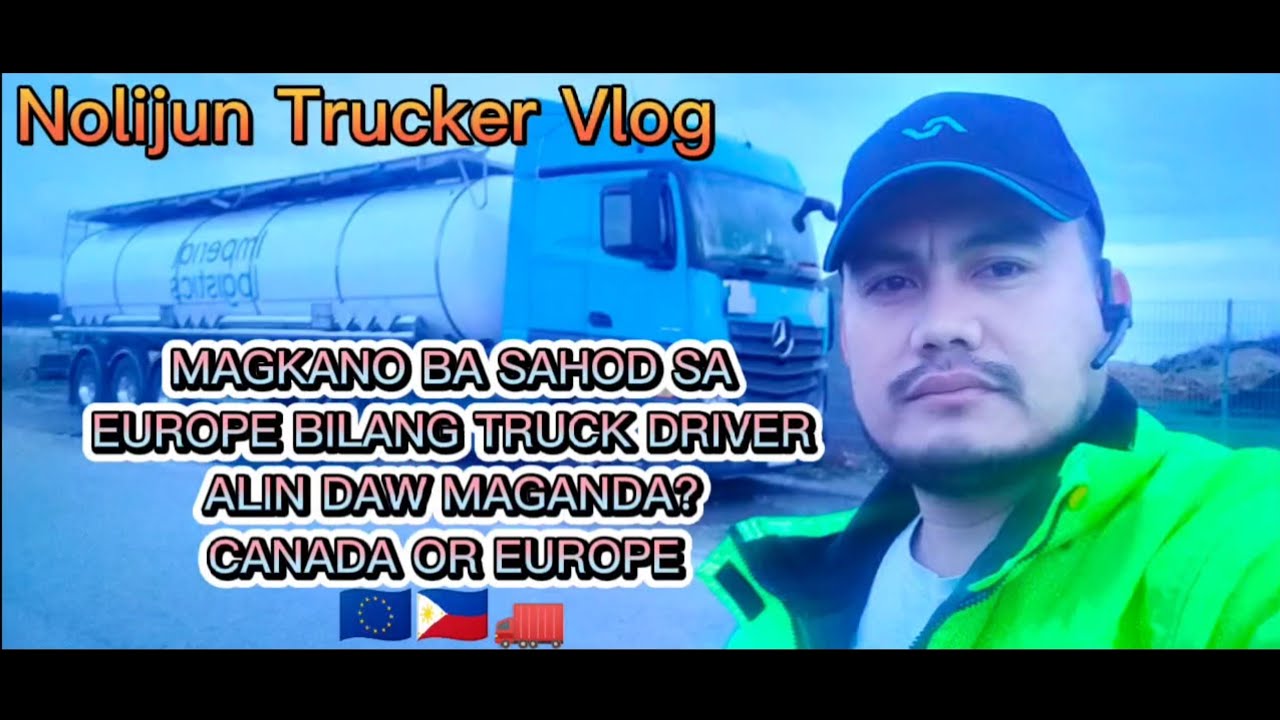MAGKANO BA SAHOD SA EUROPE BILANG ISANG TRUCK DRIVER?, OR ALIN ANG MAGANDA CANADA OR EUROPE? 🇪🇺🇵🇭🚛