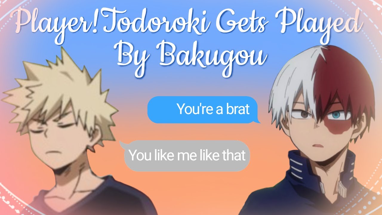 Player!Todoroki Gets Played By Bakugou[]TodoBaku[] 3rd Year AU[]BNHA[]