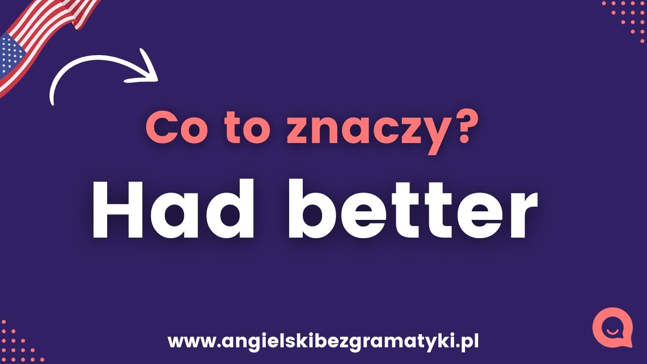 🇺🇸Język angielski: Had better | Co to znaczy? | www.angielskibezgramatyki.pl