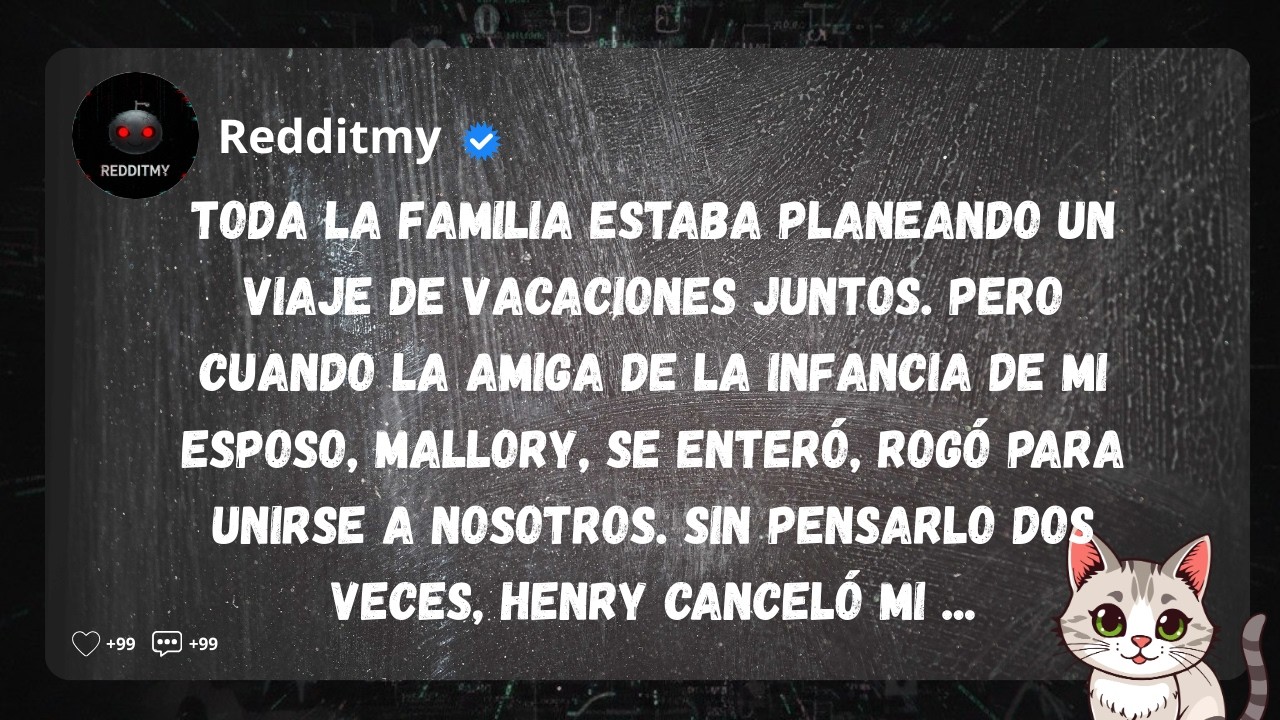 Toda la familia estaba planeando un viaje de vacaciones juntos. Pero cuando la amiga de la ...