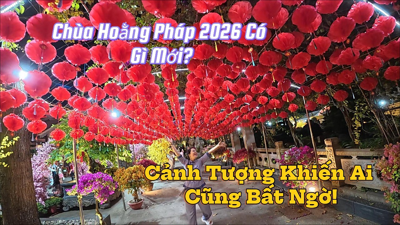 Chùa Hoằng Pháp 2026 Có Gì Mới? Cảnh Tượng Khiến Ai Cũng Bất Ngờ!