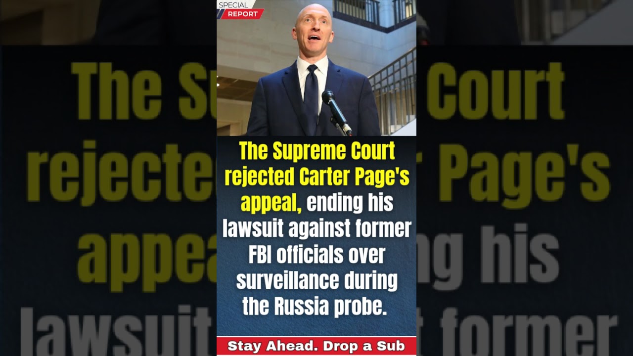 Supreme Court Rejects Carter Page Appeal in Major Trump-Russia Probe Case | Legal Battle Ends