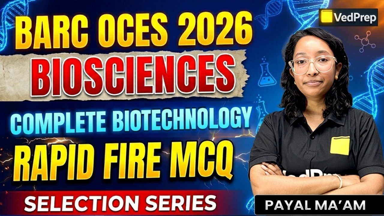 BARC OCES 2026 Biosciences 🔥Biotechnology Rapid Fire MCQs | Selection Series | Payal Ma’am | VedPrep