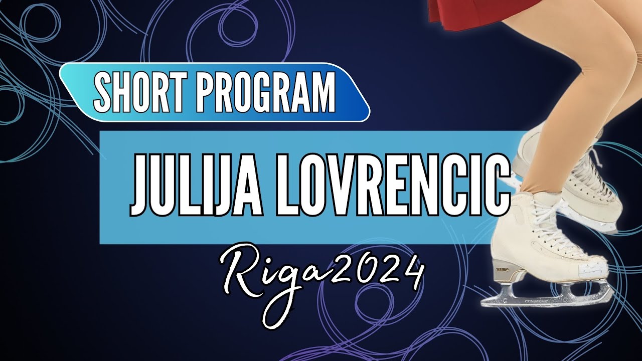 Julija LOVRENCIC (SLO) | Junior Women Short Program | Riga 2024
