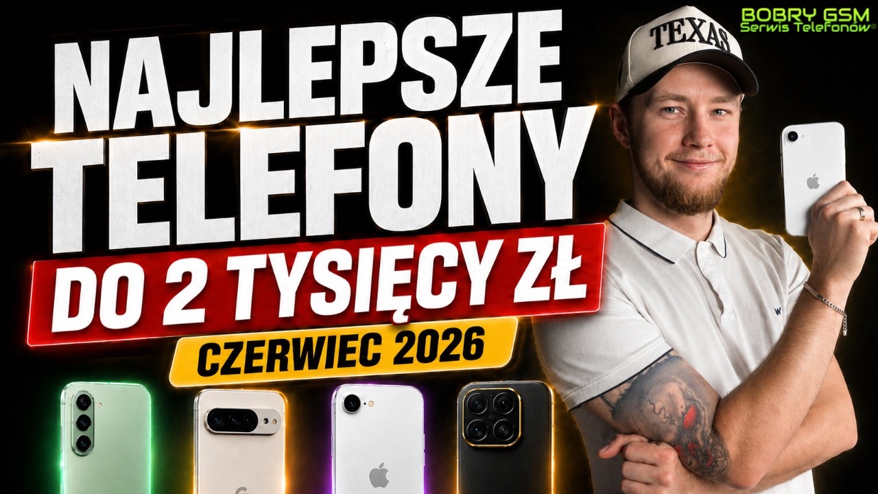 Najlepsze telefony do 2000 zł &ndash; czerwiec 2026 według SERWISANTA