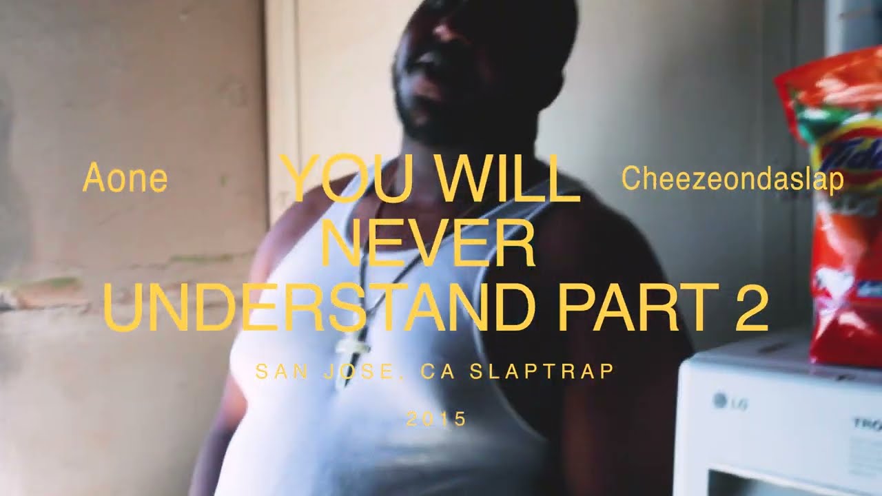 Aone x CheezeOnDaSlap - You Will Never Understand Part 2 (Official Video)