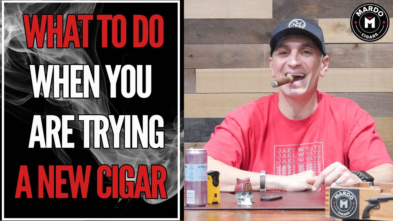Beginner Cigar Guide - What To Do When You Are Trying A New Cigar