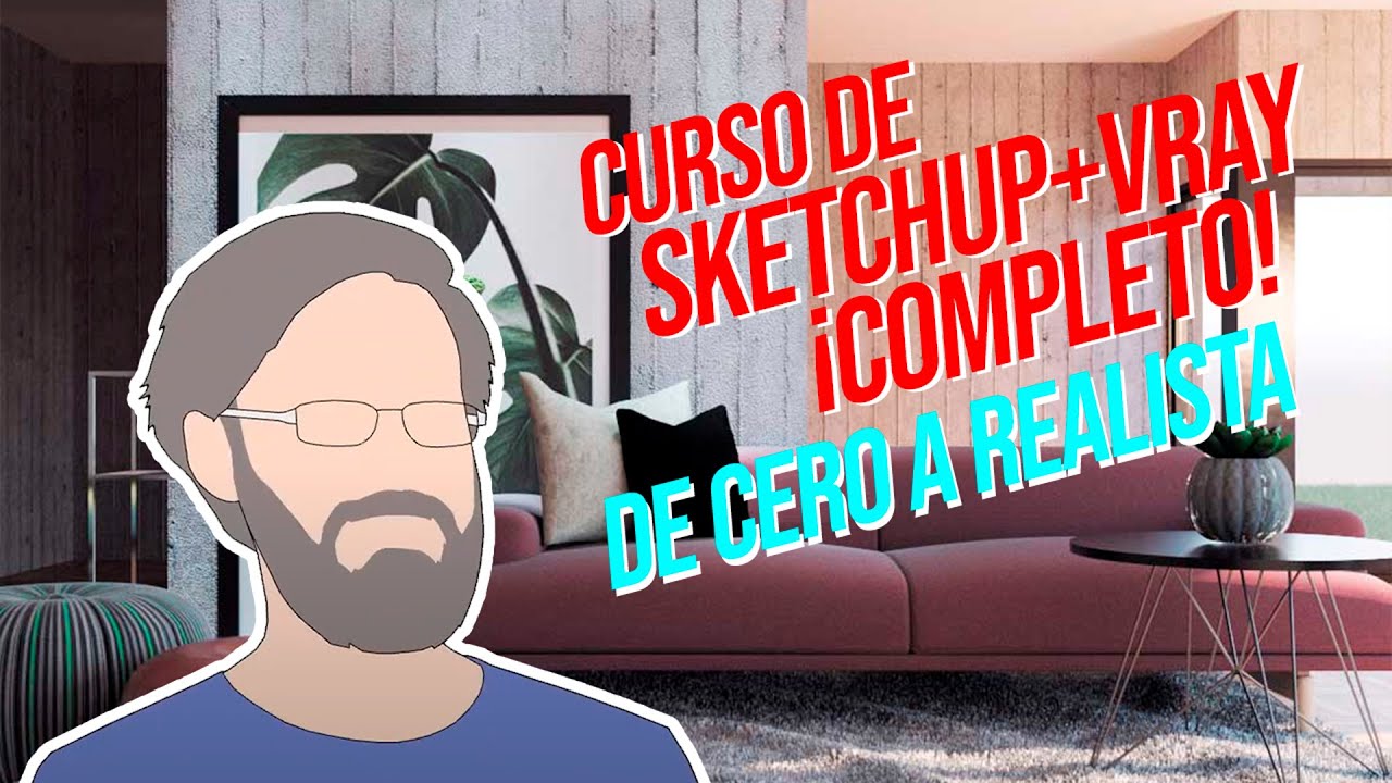Curso de SketchUp + V-Ray COMPLETO desde CERO