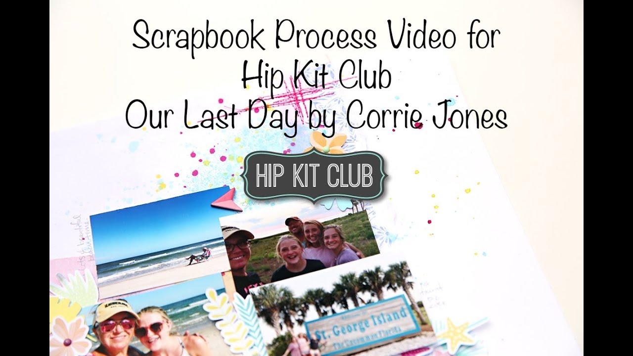 Using Exclusives | Hip Kit Club | Our Last Day by Corrie Jones