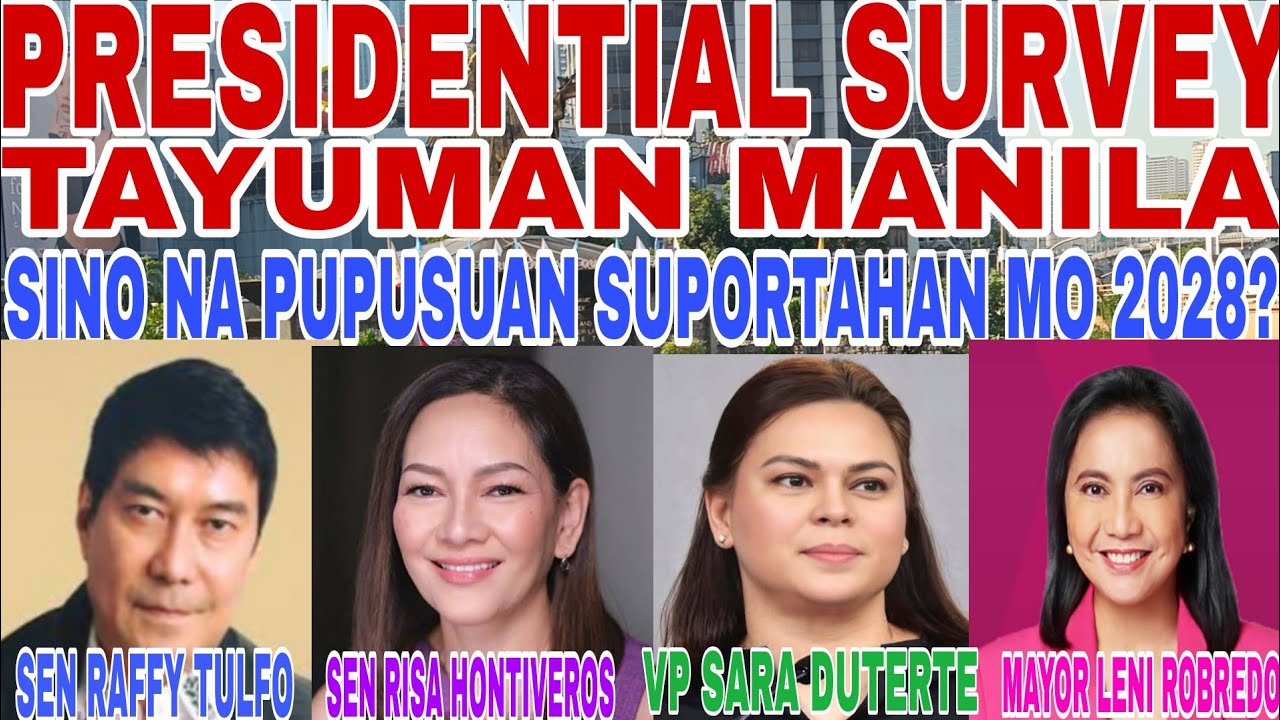 PRESIDENTIAL SURVEY TAYUMAN MANILA SINO NA PUPUSUAN SUPORTAHAN MO 2028? 