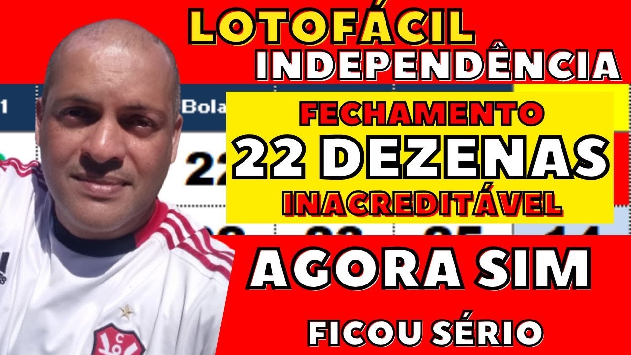 Fechamento com 22 dezenas Lotofacil da Independ&ecirc;ncia